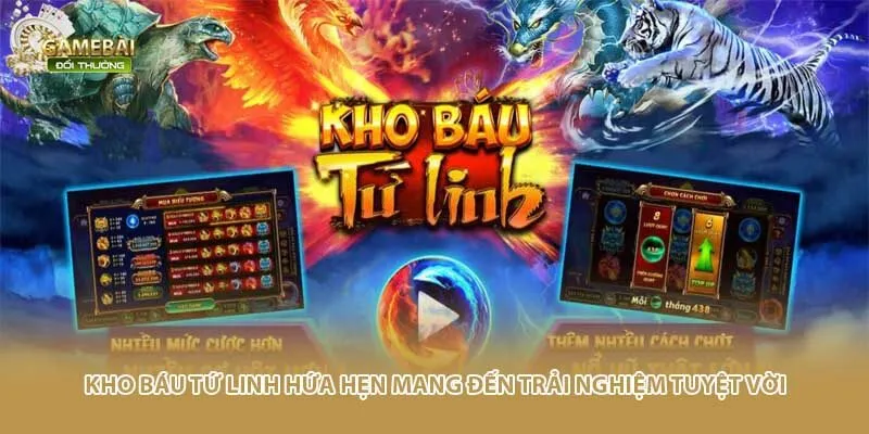Kho báu tứ Linh hứa hẹn mang đến trải nghiệm tuyệt vời