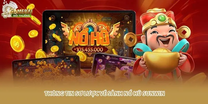 Thông tin sơ lược về sảnh nổ hũ Sunwin