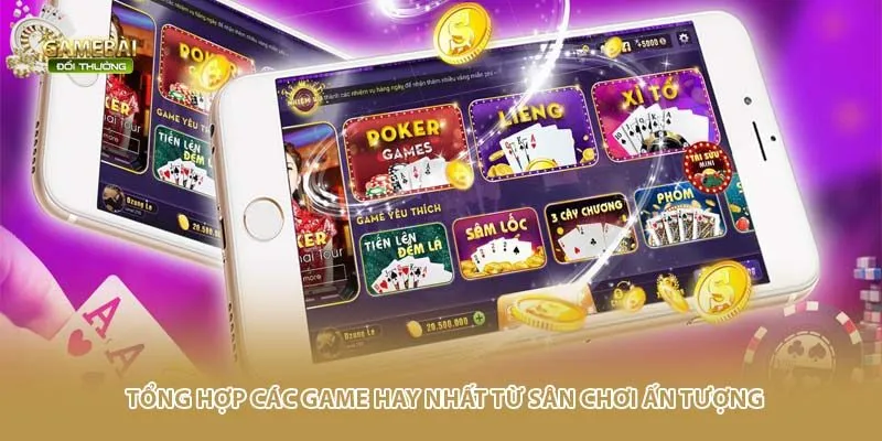 Tổng hợp các game hay nhất từ sân chơi ấn tượng